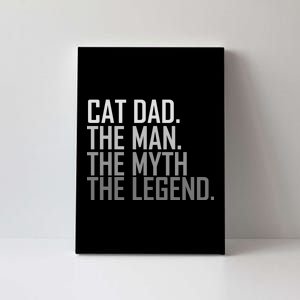 Cat Dad The Man Myth Legend Canvas