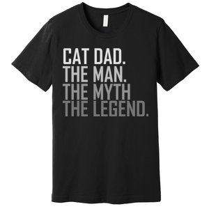 Cat Dad The Man Myth Legend Premium T-Shirt