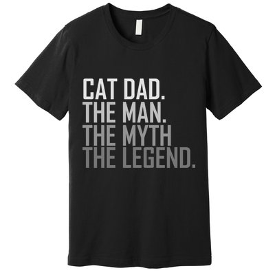 Cat Dad The Man Myth Legend Premium T-Shirt