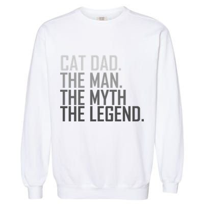 Cat Dad The Man Myth Legend Garment-Dyed Sweatshirt