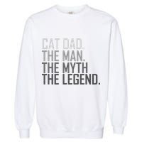 Cat Dad The Man Myth Legend Garment-Dyed Sweatshirt