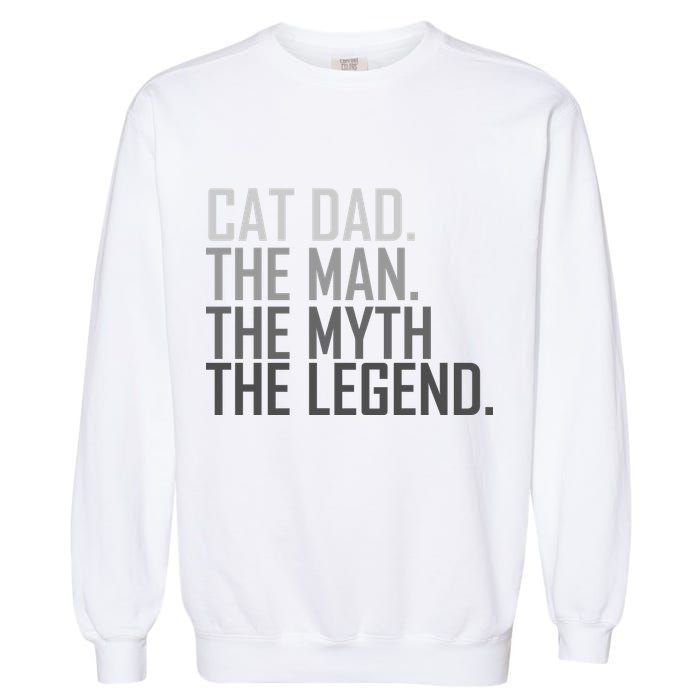 Cat Dad The Man Myth Legend Garment-Dyed Sweatshirt