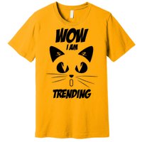 Cat Wow I'm Trending Premium T-Shirt