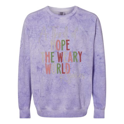 Christmas A Thrill Of Hope The Weary World Rejoices Xmas Colorblast Crewneck Sweatshirt