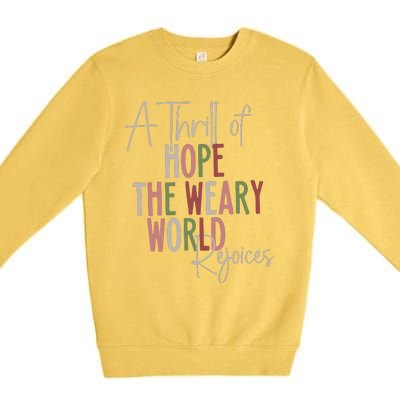 Christmas A Thrill Of Hope The Weary World Rejoices Xmas Premium Crewneck Sweatshirt