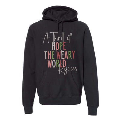 Christmas A Thrill Of Hope The Weary World Rejoices Xmas Premium Hoodie