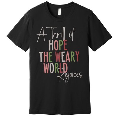 Christmas A Thrill Of Hope The Weary World Rejoices Xmas Premium T-Shirt