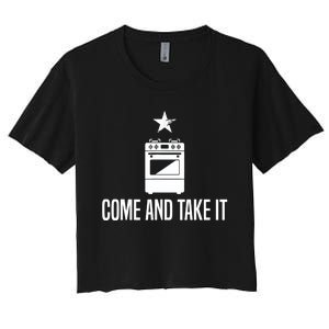 Come And Take It President Joe Biden Ban On Gas Stoves Women's Crop Top Tee