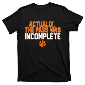 Clemson Actually The Pass Was Incomplete T-Shirt