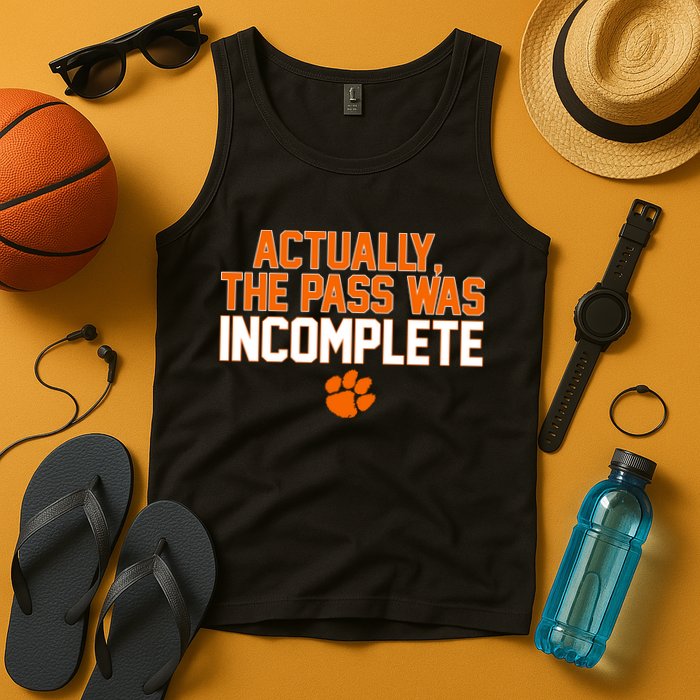 Clemson Actually The Pass Was Incomplete Tank Top