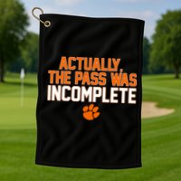 Clemson Actually The Pass Was Incomplete Golf Towel