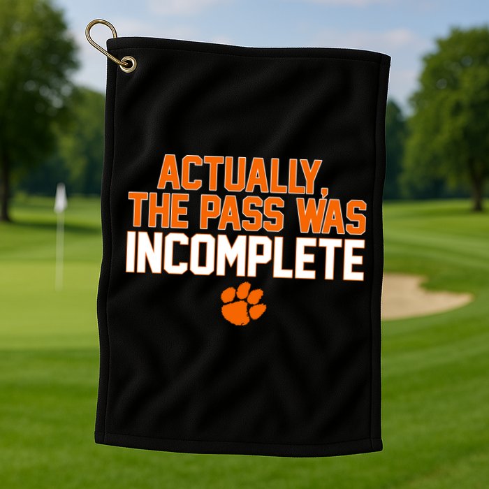 Clemson Actually The Pass Was Incomplete Golf Towel