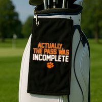 Clemson Actually The Pass Was Incomplete Golf Towel