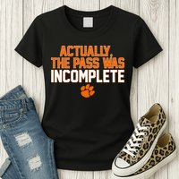 Clemson Actually The Pass Was Incomplete Womens T-Shirt