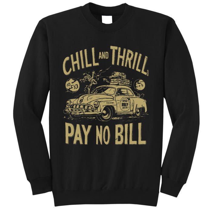 Chill And Thrill Pay No Bill Tall Sweatshirt