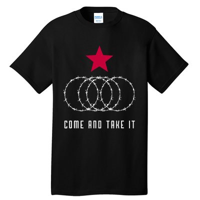 Come And Take It Texas Border Razor Wire Tall T-Shirt