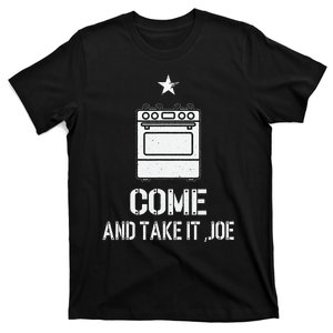 Come And Take it Gas Stove Come And Take it Joe Gas Stove T-Shirt