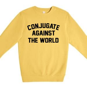 Conjugate Against The World Premium Crewneck Sweatshirt