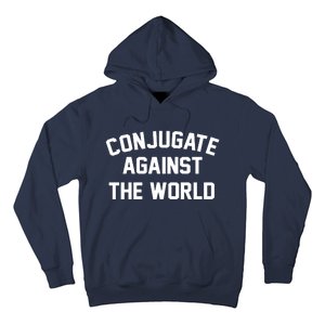 Conjugate Against The World Hoodie