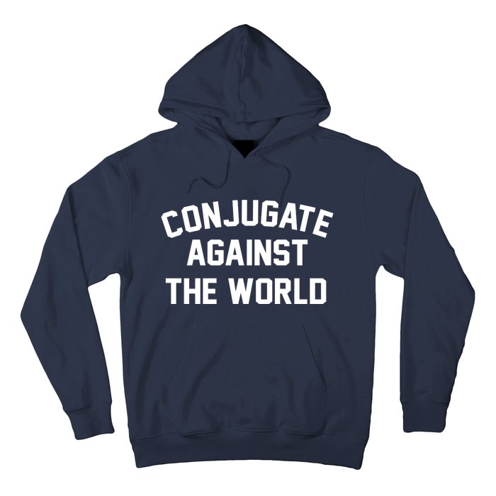 Conjugate Against The World Hoodie