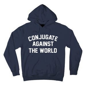 Conjugate Against The World Tall Hoodie