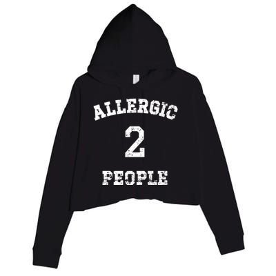 Classic Allergic To People Anti People Meaningful Gift Crop Fleece Hoodie