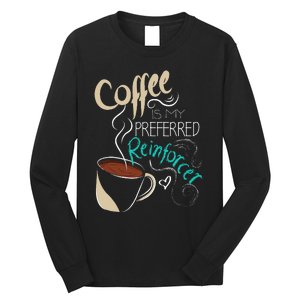 Coffee ABA Therapist Autism Teacher Behavior Analyst Long Sleeve Shirt