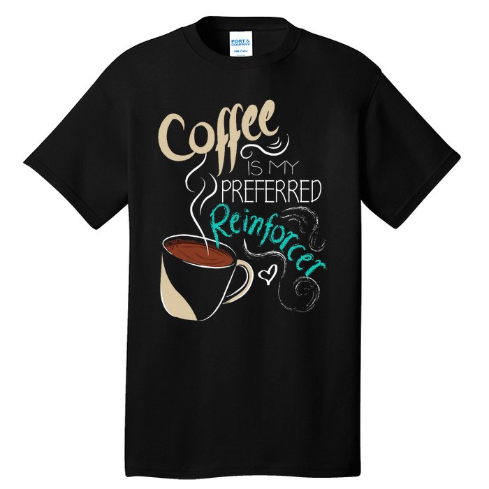 Coffee ABA Therapist Autism Teacher Behavior Analyst Tall T-Shirt