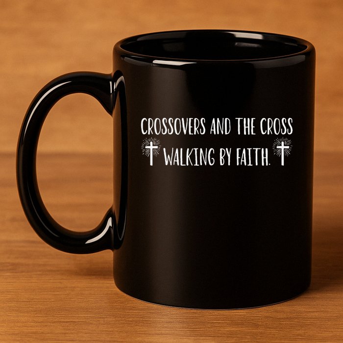 Crossovers And The Cross Walking By Faith Spiritual Believe 11oz C Handle Ceramic Mug