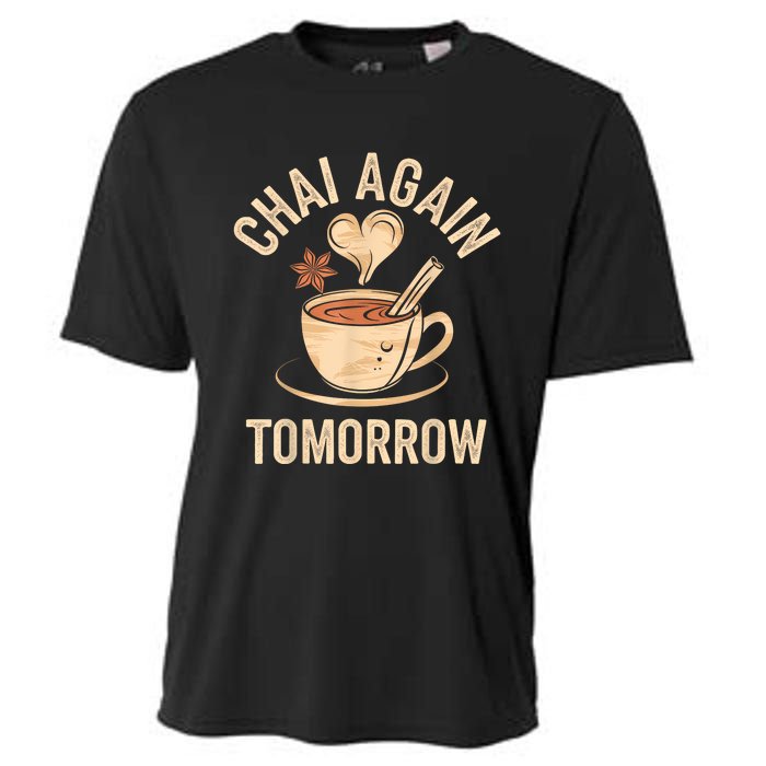 Chai Again Tomorrow Funny Chai Tea Cooling Performance Crew T-Shirt