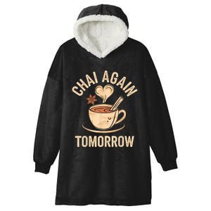 Chai Again Tomorrow Funny Chai Tea Hooded Wearable Blanket