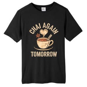 Chai Again Tomorrow Funny Chai Tea Tall Fusion ChromaSoft Performance T-Shirt