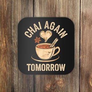 Chai Again Tomorrow Funny Chai Tea Coaster