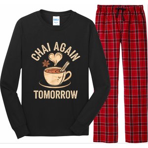 Chai Again Tomorrow Funny Chai Tea Long Sleeve Pajama Set