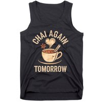 Chai Again Tomorrow Funny Chai Tea Tank Top