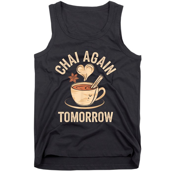 Chai Again Tomorrow Funny Chai Tea Tank Top