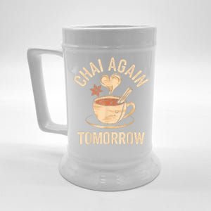 Chai Again Tomorrow Funny Chai Tea Beer Stein