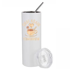 Chai Again Tomorrow Funny Chai Tea Stainless Steel Tumbler