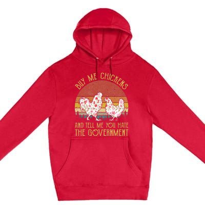 Chickens And Tell Me You Hate The Government Premium Pullover Hoodie