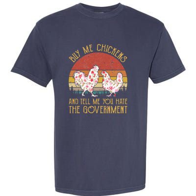 Chickens And Tell Me You Hate The Government Garment-Dyed Heavyweight T-Shirt