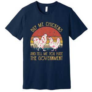 Chickens And Tell Me You Hate The Government Premium T-Shirt