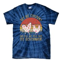 Chickens And Tell Me You Hate The Government Tie-Dye T-Shirt