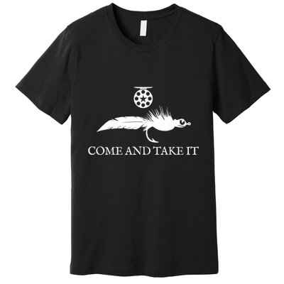 Come And Take It Fly Fishing Lure Premium T-Shirt