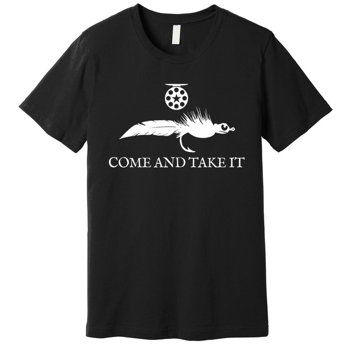 Come And Take It Fly Fishing Lure Premium T-Shirt