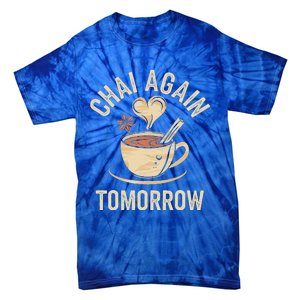 Chai Again Tomorrow Funny Chai Tea Tie-Dye T-Shirt