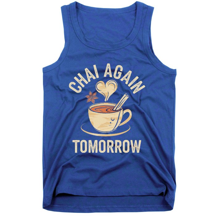 Chai Again Tomorrow Funny Chai Tea Tank Top