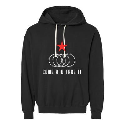 Come And Take It Texas Border Razor Wire Immigration Patriotic Garment-Dyed Fleece Hoodie