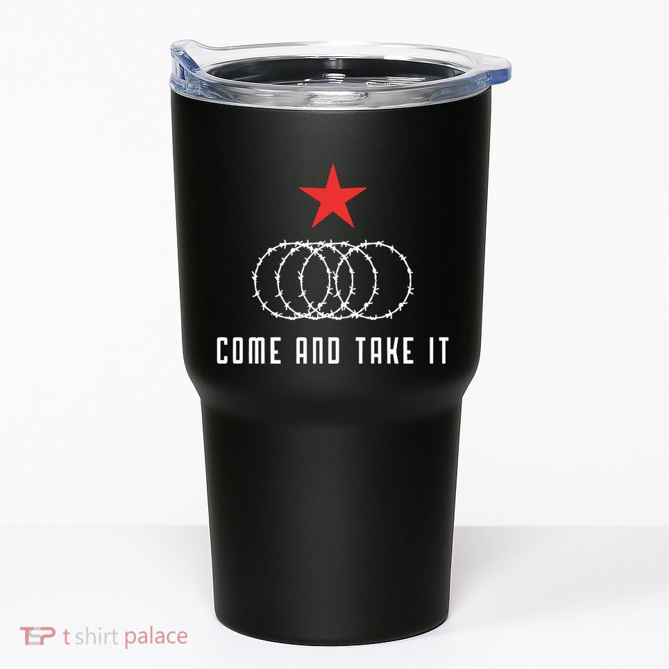 Come And Take It Texas Border Razor Wire Immigration Patriotic Tumbler