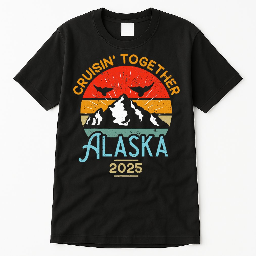 Cruising Alaska Together 2025 Cruise Trip Vacation Matching Tall T-Shirt