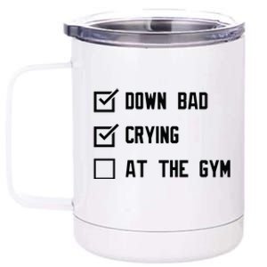 Crying At The Gym Down Bad 12 oz Stainless Steel Tumbler Cup